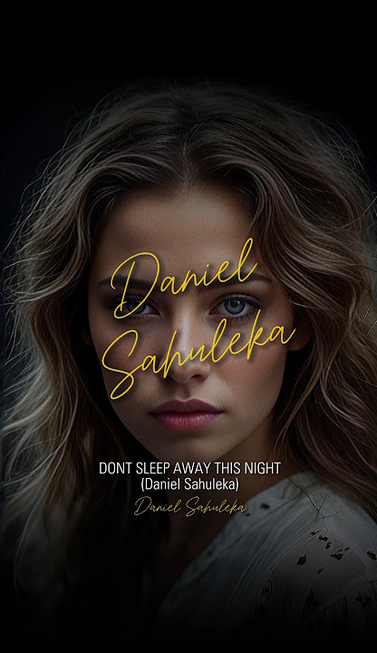 Daniel Sahuleka Lirik Lagu Don't Sleep Away The Night. Song Liryc Lagu Nostalgia Lagu Kenangan Lawas
