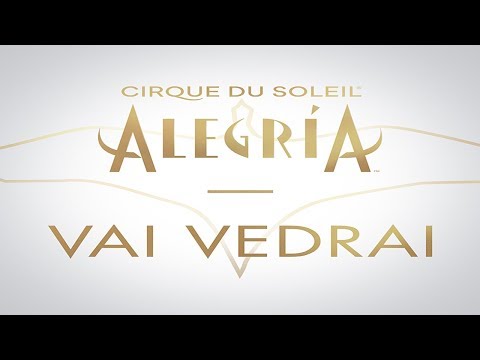 ALEGRÍA MUSIC & LYRICS | "Vai Vedrai" | The Return of an Icon | Cirque du Soleil - ALEGRÍA MUSIC & LYRICS | "Vai Vedrai" | The Return of an Icon | Cirque du Soleil