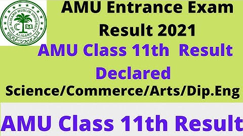 AMU Class 11th Entrance Exam Result declared 2021|| AMU 11th Science/Commerce/Arts Result declared