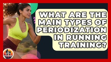 What Are the Main Types of Periodization in Running Training? - All Sorts Of Running