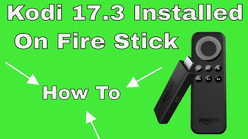 KODI 17.3 On A FIRE TV STICK 2017!!