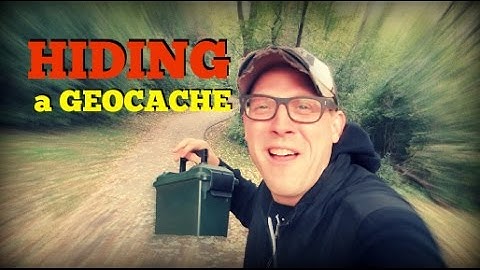 HOW TO HIDE A GEOCACHE! [AMMO CAN]