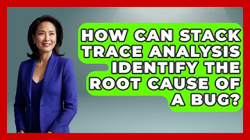 How Can Stack Trace Analysis Identify the Root Cause of a Bug? - Learn To Troubleshoot