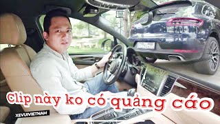 Đánh giá thẳng tay không quảng cáo Porsche Macan sau 50.000 km và 4 năm sử dụng|XeVuiVietNam