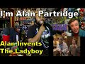 Alan Invents The Ladyboy - I'm Alan Partridge - BBC Reaction