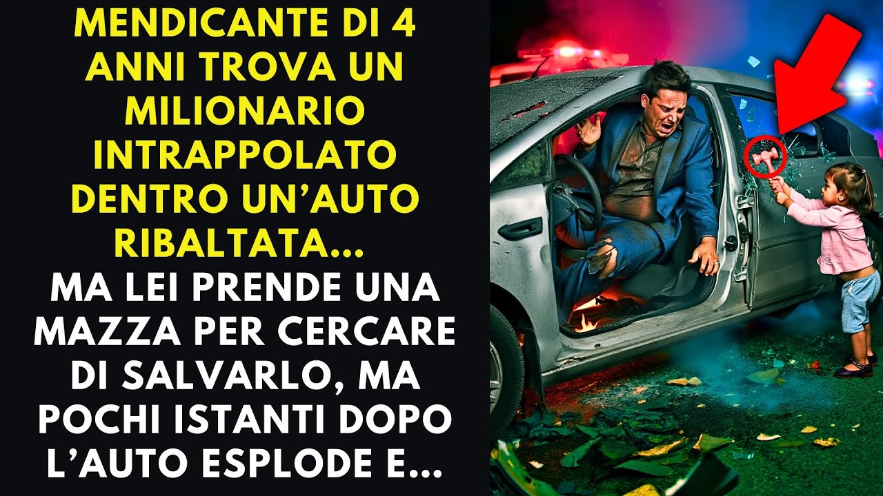 MENDICANTE DI 4 ANNI TROVA UN MILIONARIO INTRAPPOLATO IN UN’AUTO ...