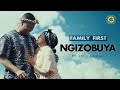 Family First - Ngizobuya feat. Lelo Kamau | Official Music Video