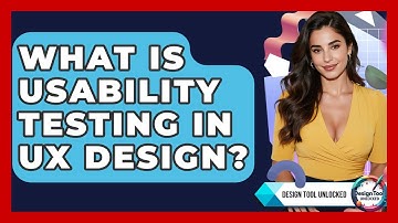 What Is Usability Testing In UX Design? - Design Tool Unlocked