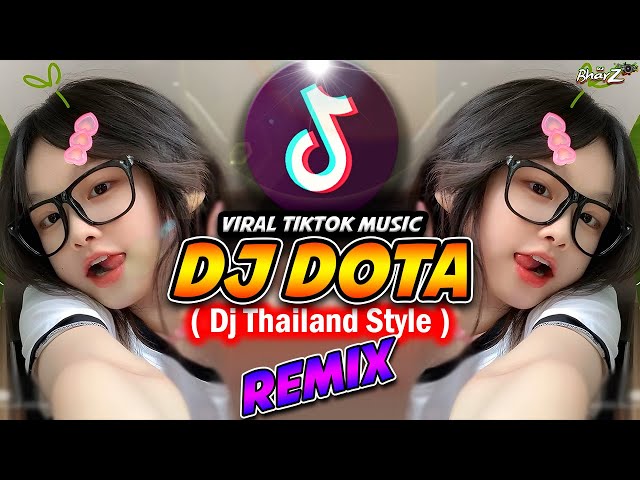 DJ THAILAND STYLE 2024 | DJ DOTA FULL BASS TERBARU TIKTOK | DJ BHARZ REMIX class=
