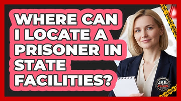 Where Can I Locate a Prisoner in State Facilities?