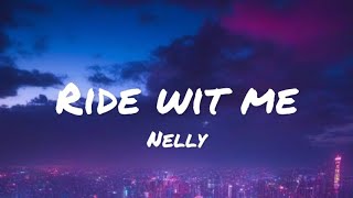 Nelly - Ride Wit Me (lyrics) (DIRTY)