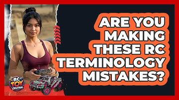 Are You Making These RC Terminology Mistakes? - RC Toy Central
