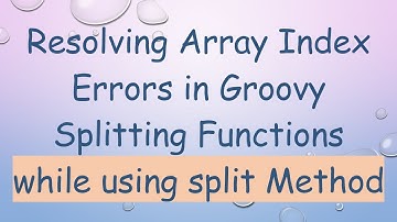 Resolving Array Index Errors in Groovy Splitting Functions while using split Method