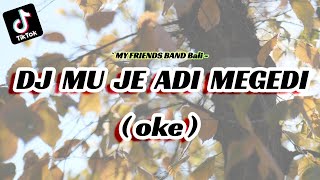 Download Lagu DJ MU JE ADI MEGEDI X THAILAND X Raja buduh oke myfriends band MP3