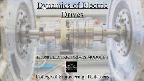 #2 DYNAMICS OF ELECTRICAL DRIVES ( MODULE 1, EE 308, KTU )