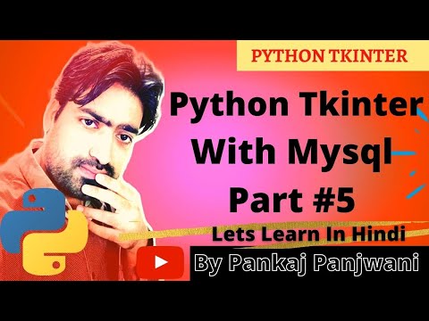 Python Tkinter with Mysql  |  part 5  |  Hindi  |  By Pankaj Panjwani