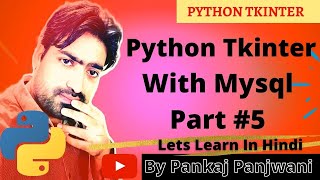 Full Python Tkinter with Mysql  |  part 5  |  Hindi  |  By Pankaj Panjwani Guide