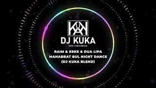 RaiM & Erke & Dua Lipa - Mahabbat bul night dance (DJ Kuka blend) Resimi