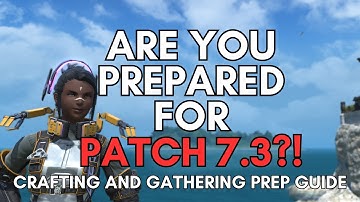 7.3 Crafting and Gathering Prep Guide FFXIV