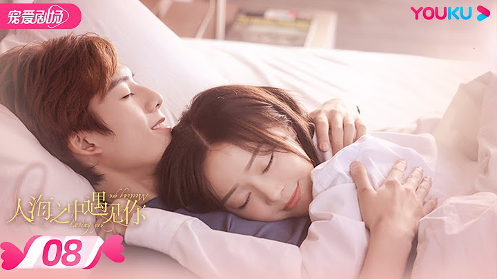ENGSUB【FULL】人海之中遇見你 Meeting You, Loving You EP08 | 鄧超元/張稀也/趙堯珂/周銳/李星辰/周麟嘉 | 優酷寵愛劇場 YOUKU ROMANCE - 天天要聞