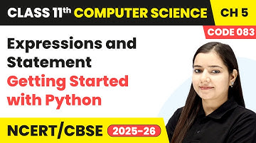 Expressions and Statement - Getting Started with Python | Class 11 Computer Science Chapter 5 | CBSE