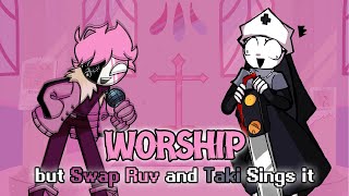 FNF Worship but Swap Ruv and Taki Sings it - Friday Night Funkin' Cover