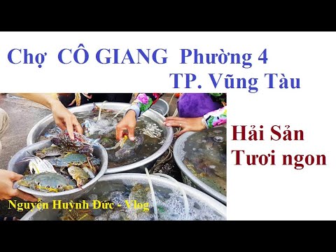 chợ ở vũng tàu Update CHỢ CÔ GIANG Phường 4 - Vũng Tàu - HẢI SẢN TƯƠI NGON