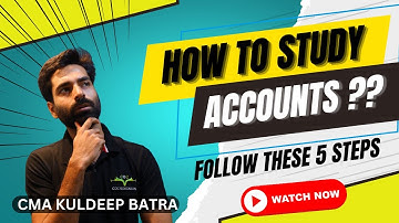 HOW TO STUDY ACCOUNTS? | CLASS 11TH & 12TH | BY CMA KULDEEP BATRA