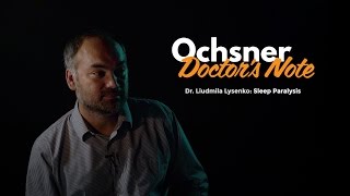 Trapped in a Nightmare  Ochsner Doctor's Note: Sleep Paralysis