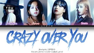 Blackpink || Crazy Over You but you are Jennie (Color Coded Lyrics Karaokê)