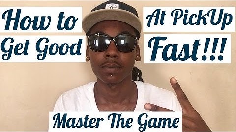 How To Get Good At Pick Up Fast | 3 Keys
