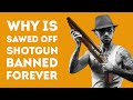 Why are sawed off shotguns illegal worldwide