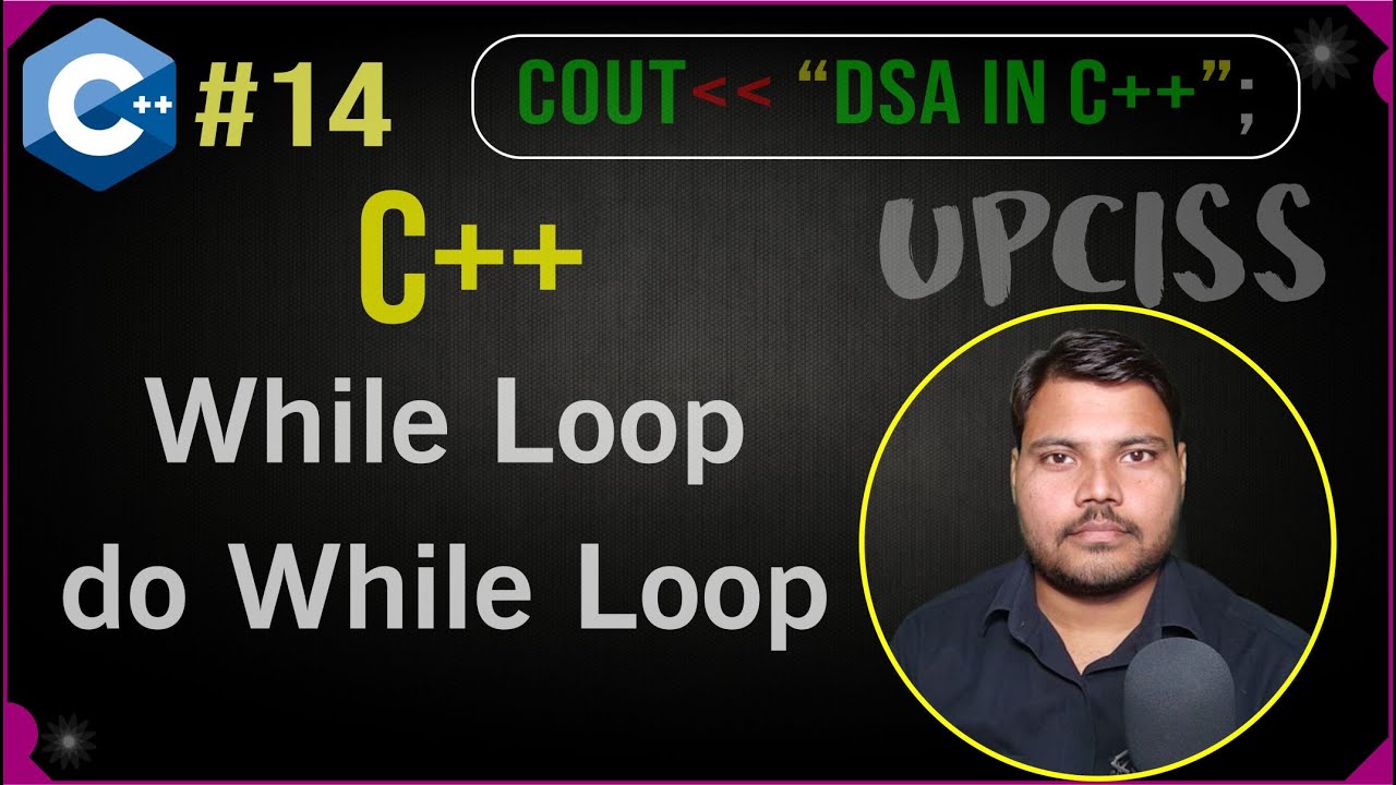 C++ While and do-while loops in C++ in Hindi | UPCISS | Lecture 14 ...