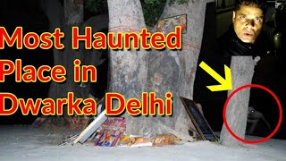 Dwarka sector 9, real ghost story ,haunted ,the real explore