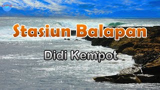 Stasiun Balapan - Didi Kempot (lirik Lagu) | Lagu Indonesia  ~ ning stasiun balapan kuto solo sing