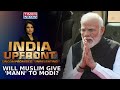 Real &#39;Mann Ki Baat&#39; With Muslims; Will Muslim Give &#39;Mann&#39; To PM Modi?|  India Upfront