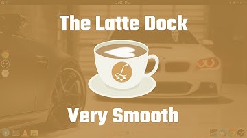 Latte Dock - Very Smooth