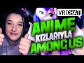 ANİME KIZLARIYLA AMONG US | VRChat