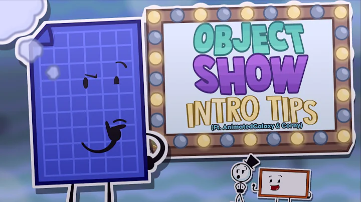 Object Show Intro Tips (Ft. AnimatedGalaxy & Corny)