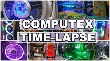 COMPUTEX TIME LAPSE  | All Custom PC Mods & Latest Tech | Walk Through