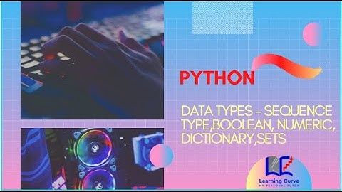 PYTHON| Data types - Sequence Type,Boolean, Numeric, Dictionary,Sets| 🌟LEARNING CURVE #learningcurve
