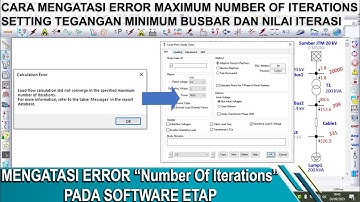 Error Number Of Iterations || Simulasi ETAP || Perbaikan Error || Setting Edit Study Case & Busbar
