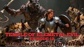 Temple of Elemental Evil Episode 12 Dungeons and Dragons Module Adventure AI Movie 2024 Edition Play