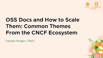 OSS Docs and How to Scale Them: Common Themes From the CNCF Ecosystem - Celeste Horgan, CNCF