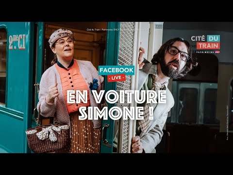 En voiture Simone ! • #FacebookLive @Cité du Train - Patrimoine SNCF, Mulhouse