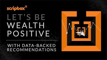 Let’s be wealth positive with Scripbox’s data backed recommendations | Mutual Funds | Scripbox