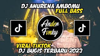 DJ ANURENA AMBOMU - DJ BUGIS FULL BASS VIRAL TIKTOK TERBARU 2023
