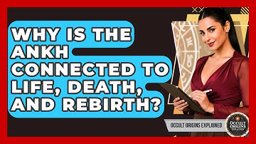 Why Is The Ankh Connected To Life, Death, And Rebirth? - Occult Origins Explained