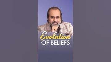 Evolution Of Beliefs || Acharya Prashant