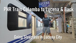 PNR Train Calamba to Lucena and Back. Going Sleepless in Lucena.